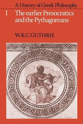 History of Greek Philosophy: Volume 1, The Earlier Presocratics and the Pythagoreans book