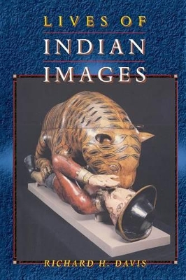 Lives of Indian Images by Richard H. Davis