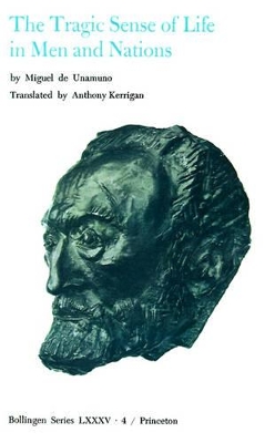 Selected Works of Miguel de Unamuno, Volume 4: The Tragic Sense of Life in Men and Nations by Miguel De Unamuno