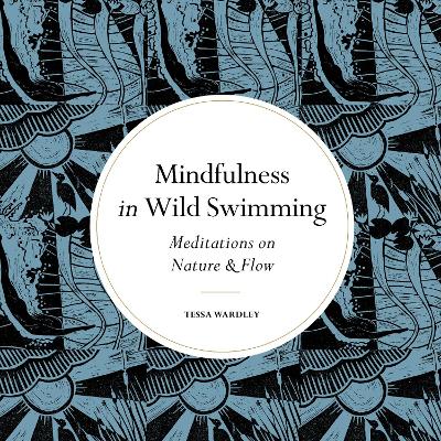 Mindfulness in Wild Swimming: Meditations on Nature & Flow book