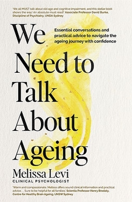 We Need to Talk About Ageing: Essential conversations and practical advice to navigate the ageing journey with confidence book