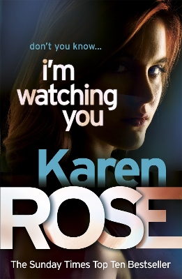 I'm Watching You (The Chicago Series Book 2) by Karen Rose