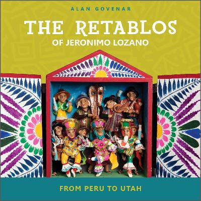 The Retablos of Jeronimo Lozano: From Peru to Utah book