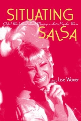 Situating Salsa by Lise Waxer