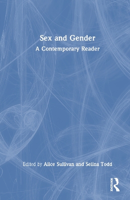 Sex and Gender: A Contemporary Reader by Alice Sullivan