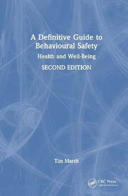 A A Definitive Guide to Behavioural Safety: Health and Well-Being, Second Edition by Tim Marsh