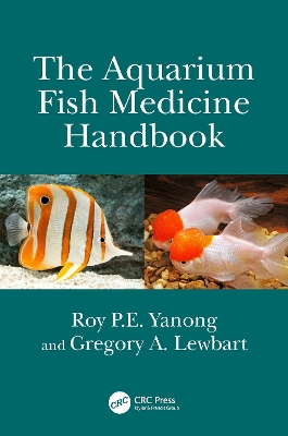 The Aquarium Fish Medicine Handbook by Roy P.E. Yanong