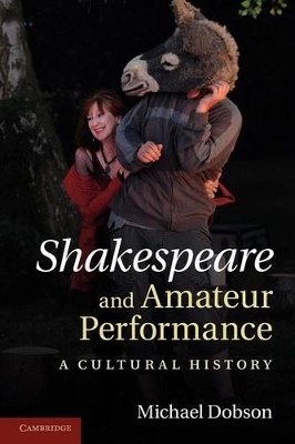 Shakespeare and Amateur Performance by Michael Dobson