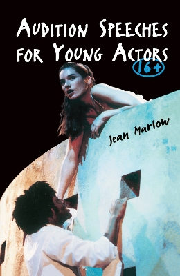 Audition Speeches for Young Actors 16+ by Jean Marlow