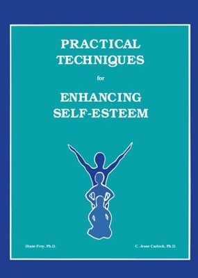Practical Techniques For Enhancing Self-Esteem by Diane Frey