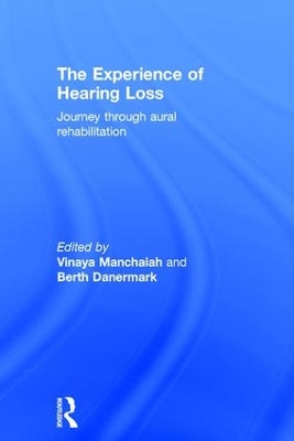 The The Experience of Hearing Loss: Journey Through Aural Rehabilitation by Vinaya Manchaiah