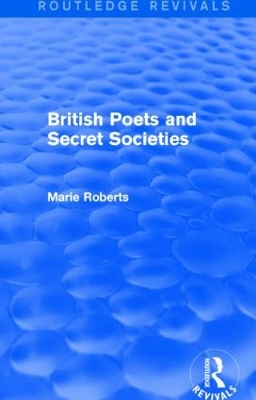 British Poets and Secret Societies by Marie Mulvey-Roberts