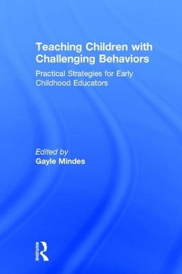 Teaching Children with Challenging Behaviors by Gayle Mindes
