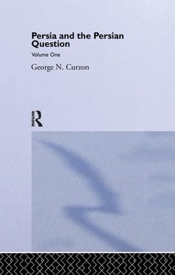 Persia and the Persian Question by George N. Curzon