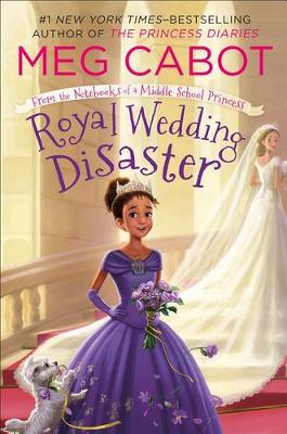 Royal Wedding Disaster: From the Notebooks of a Middle School Princess book
