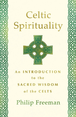 Celtic Spirituality: An Introduction to the Sacred Wisdom of the Celts book