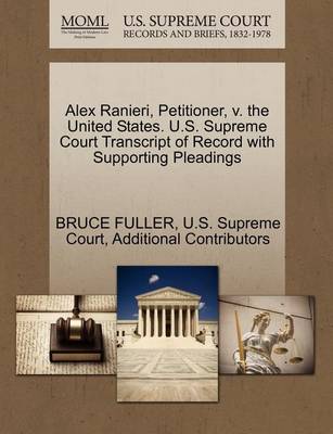 Alex Ranieri, Petitioner, V. the United States. U.S. Supreme Court Transcript of Record with Supporting Pleadings book