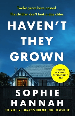 Haven't They Grown: The addictive and engrossing Richard & Judy Book Club pick by Sophie Hannah