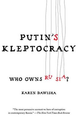 Putin's Kleptocracy: Who Owns Russia? book