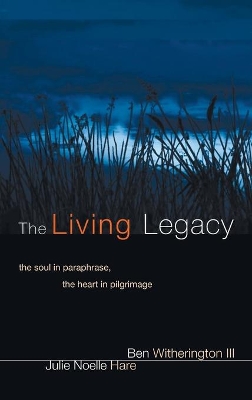 The The Living Legacy by Ben Witherington, III