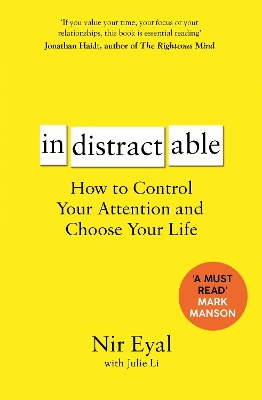 Indistractable: How to Control Your Attention and Choose Your Life book