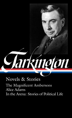 Booth Tarkington: Novels & Stories: The Library of America #309 book