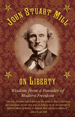 John Stuart Mill on Tyranny and Liberty book