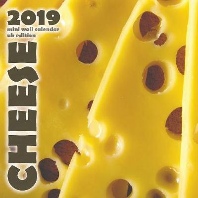 Cheese 2019 Mini Wall Calendar (UK Edition) book