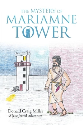 The Mystery of Mariamne Tower by Donald Craig Miller