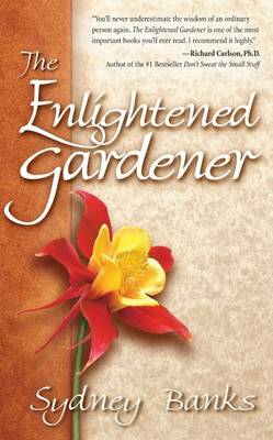 Enlightened Gardener, The by Sydney Banks