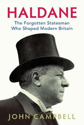 Haldane: The Forgotten Statesman Who Shaped Modern Britain book