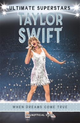 Ultimate Superstars: Taylor Swift: When Dreams Come True book