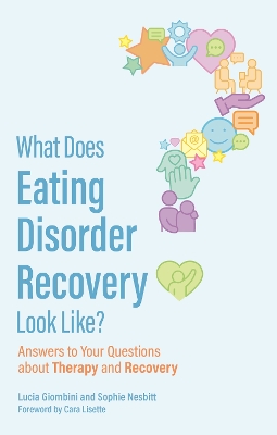 What Does Eating Disorder Recovery Look Like?: Answers to Your Questions about Therapy and Recovery book