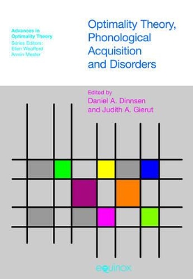 Optimality Theory, Phonological Acquisition and Disorders by Daniel A. Dinnsen