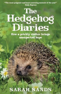 The Hedgehog Diaries: ‘The most poignant and heartwarming memoir of the year’ by Sarah Sands