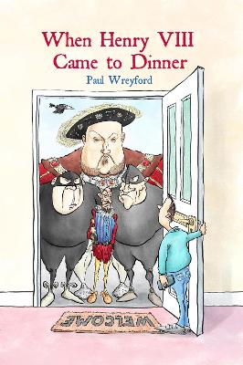 When Henry VIII Came to Dinner: (And Other Guests) book