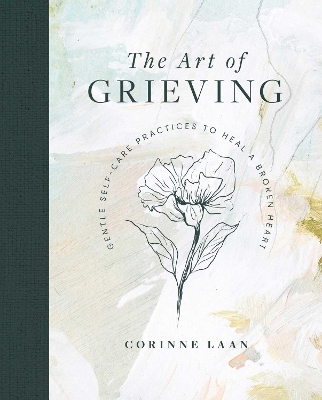 The Art of Grieving: Gentle Self Care Practices to Heal a Broken Heart book