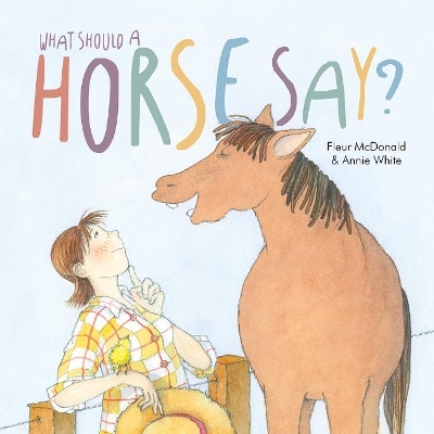 What Should a Horse Say? by Fleur McDonald