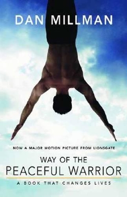 The Way of the Peaceful Warrior by Dan Millman