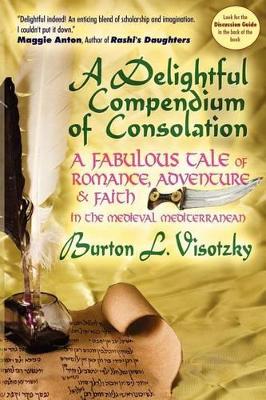 A Delightful Compendium of Consolation: A Fabulous Tale of Romance, Adventure and Faith in the Medieval Mediterranean book