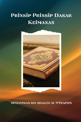 Penjelasan Tentang Prinsip-Prinsip Dasar Keimanan book