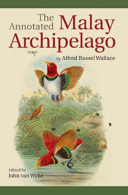 Annotated Malay Archipelago by Alfred Russel Wallace by John van Wyhe