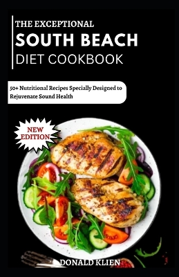 The Exceptional South Beach Diet Cookbook: 50+ Nutritional Recipes Specially Designed to Rejuvenate Sound Health book