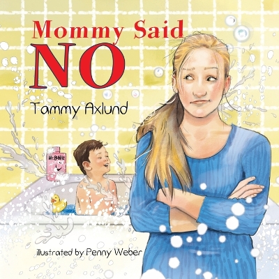 Mommy Said No by Tammy Axlund