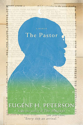 The Pastor by Eugene H Peterson