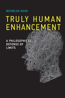 Truly Human Enhancement: A Philosophical Defense of Limits book