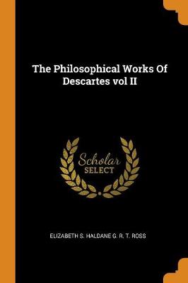 The Philosophical Works of Descartes Vol II book