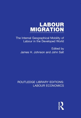 Labour Migration: The Internal Geographical Mobility of Labour in the Developed World by James H. Johnson
