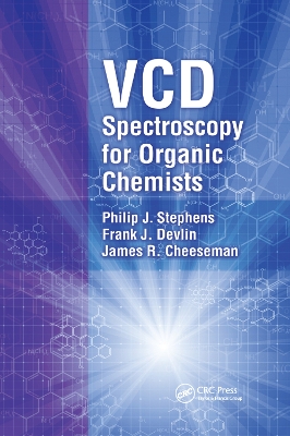 VCD Spectroscopy for Organic Chemists by Philip J. Stephens