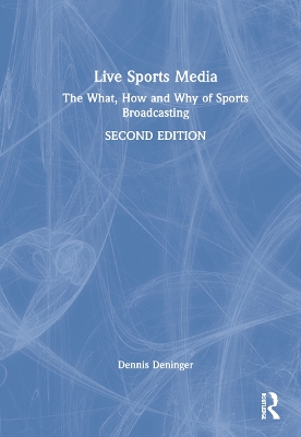 Live Sports Media: The What, How and Why of Sports Broadcasting book